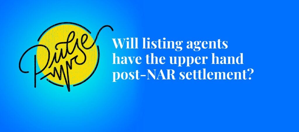 Will listing agents have the upper hand post-NAR settlement? Pulse
